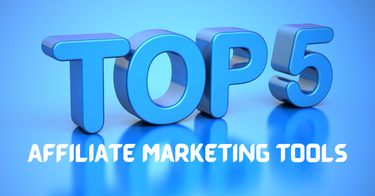 Top 5 affiliate marketing tools