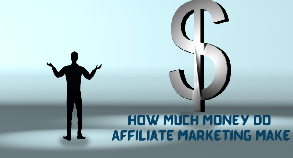 How much money do affiliate marketing make